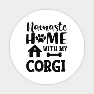 Corgi - Namaste home with my corgi Magnet